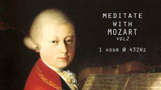 Meditate with Mozart  432Hz Classical Music  Vol 2 [upl. by Esdnyl]