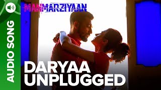 Daryaa Unplugged Song  Manmarziyaan  Amit Trivedi  Shellee  Abhishek Taapsee Vicky [upl. by Lejeune747]