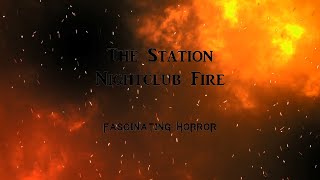 The Station Nightclub Fire  A Short Documentary  Fascinating Horror [upl. by Salchunas]