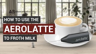 How To Use the AeroLatte To Froth Milk [upl. by Elli]