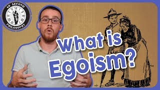 What is Egoism [upl. by Osnerol]