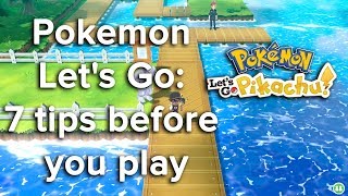 Pokemon Lets Go 7 tips before you play [upl. by Revolc]