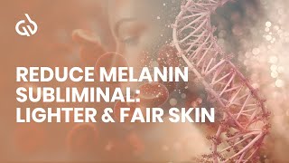 Reduce Melanin Subliminal Lighter amp Fair Skin Skin Lightening Frequency [upl. by Islehc607]