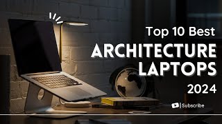 Top 10 Architecture Laptops 2024 TechInsights [upl. by Trager]