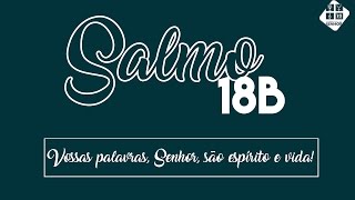 Salmo 18B  Vossas palavras Senhor são espírito e vida [upl. by Alana]