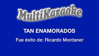 Tan Enamorados  Multikaraoke  Fue Éxito de Ricardo Montaner [upl. by Eciruam]