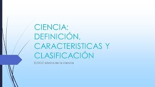 Ciencia Definición características y clasificación en 5 minutos [upl. by Annawyt88]