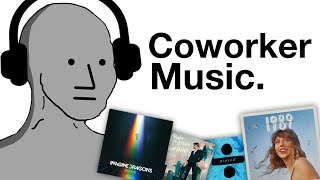 The Coworker Music Epidemic [upl. by Maure511]