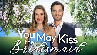 YOU MAY KISS THE BRIDESMAID Full Movie  Romance Movies  Girls Night In Movies [upl. by Kunin]