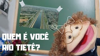 QUEM É VOCÊ RIO TIETÊ Saiba toda sua história  Conheça o rio tietê [upl. by Thorwald]