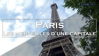 Paris  Les 10 merveilles dune capitale  LUXETV [upl. by Anawahs398]