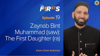 Zaynab ra Bint Muhammad ﷺ The First Daughter  The Firsts  Dr Omar Suleiman [upl. by Zaria]