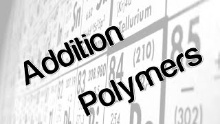 Addition Polymers [upl. by Ocire]