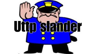 UTTP SLANDER [upl. by Namso]